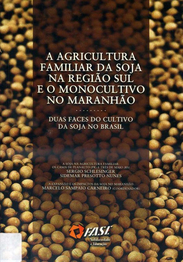 Agricultura Familiar da Soja na Região Sul e o Monocultivo no Maranhão, A - 630 SCH